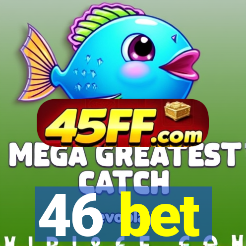 46 bet
